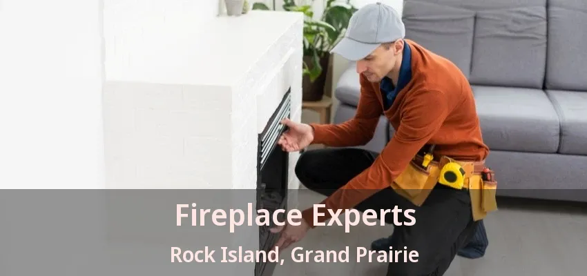 Fireplace Experts Rock Island, Grand Prairie - TX Fireplace Experts Rock Island, Grand Prairie - TX