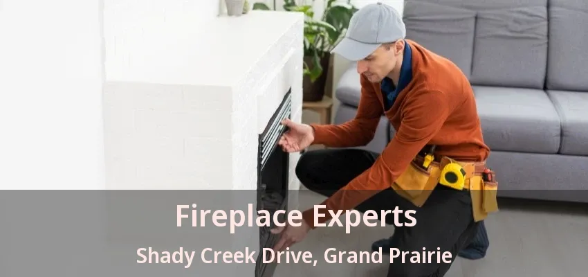 Fireplace Experts Shady Creek Drive, Grand Prairie - TX Fireplace Experts Shady Creek Drive, Grand Prairie - TX