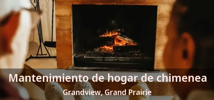 Mantenimiento de hogar de chimenea Grandview, Grand Prairie - TX Mantenimiento de hogar de chimenea Grandview, Grand Prairie - TX