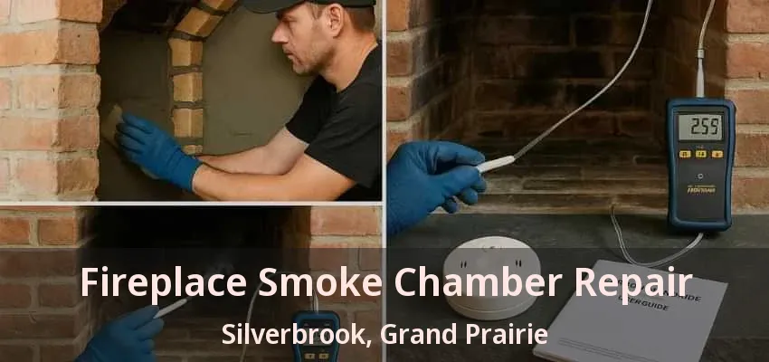 Fireplace Smoke Chamber Repair Silverbrook, Grand Prairie - TX