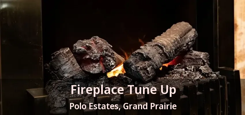 Fireplace Tune Up Polo Estates, Grand Prairie - TX Fireplace Tune Up Polo Estates, Grand Prairie - TX