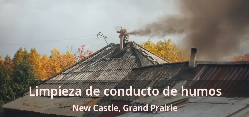 Limpieza de conducto de humos New Castle, Grand Prairie - TX