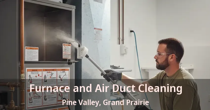 Furnace and Air Duct Cleaning Pine Valley, Grand Prairie - TX Furnace and Air Duct Cleaning Pine Valley, Grand Prairie - TX