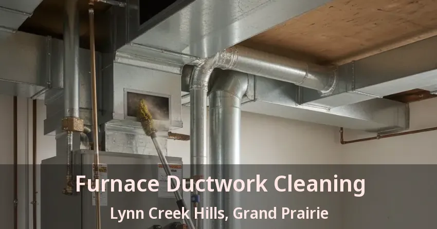 Furnace Ductwork Cleaning Lynn Creek Hills, Grand Prairie - TX Furnace Ductwork Cleaning Lynn Creek Hills, Grand Prairie - TX