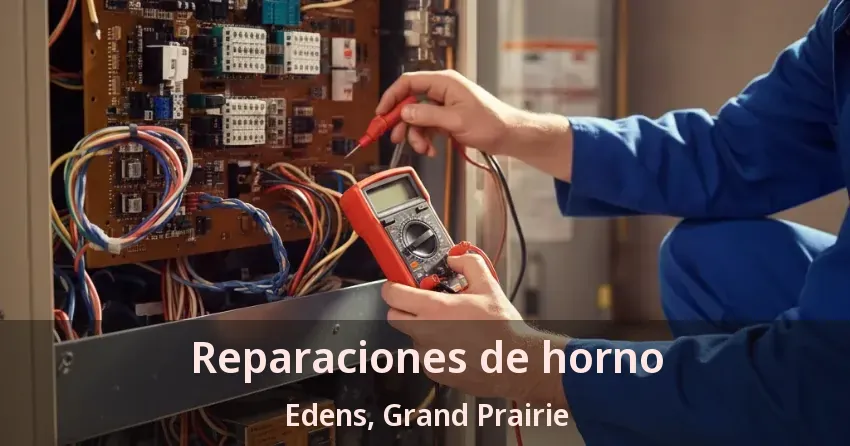 Reparaciones de horno Edens, Grand Prairie - TX Reparaciones de horno Edens, Grand Prairie - TX