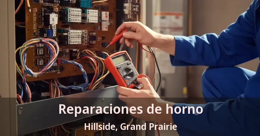Reparaciones de horno Hillside, Grand Prairie - TX Reparaciones de horno Hillside, Grand Prairie - TX
