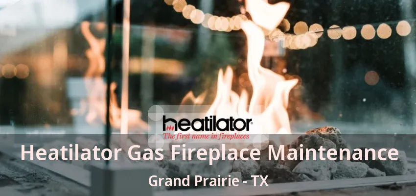 Heatilator Gas Fireplace Maintenance Grand Prairie - TX Heatilator Gas Fireplace Maintenance Grand Prairie - TX