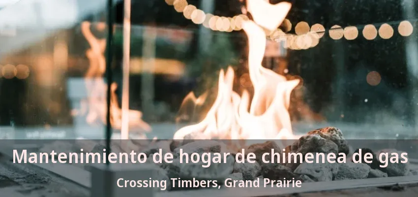 Mantenimiento de hogar de chimenea de gas Crossing Timbers, Grand Prairie - TX