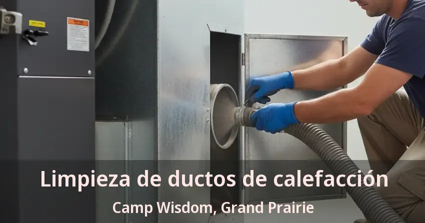 Limpieza de ductos de calefacción Camp Wisdom, Grand Prairie - TX