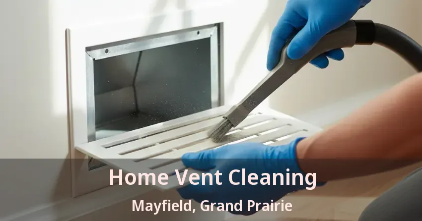 Home Vent Cleaning Mayfield, Grand Prairie - TX Home Vent Cleaning Mayfield, Grand Prairie - TX