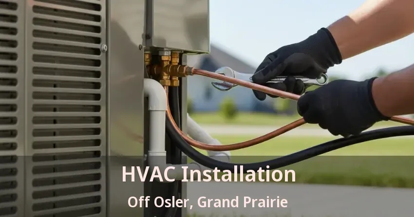 HVAC Installation Off Osler, Grand Prairie - TX HVAC Installation Off Osler, Grand Prairie - TX