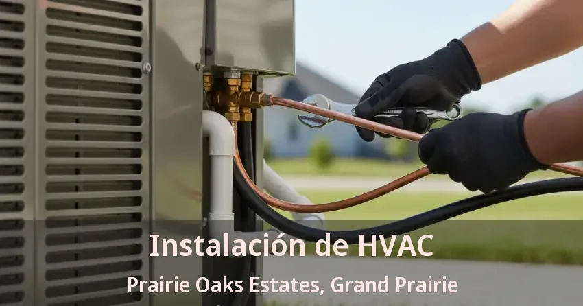 Instalación de HVAC Prairie Oaks Estates, Grand Prairie - TX