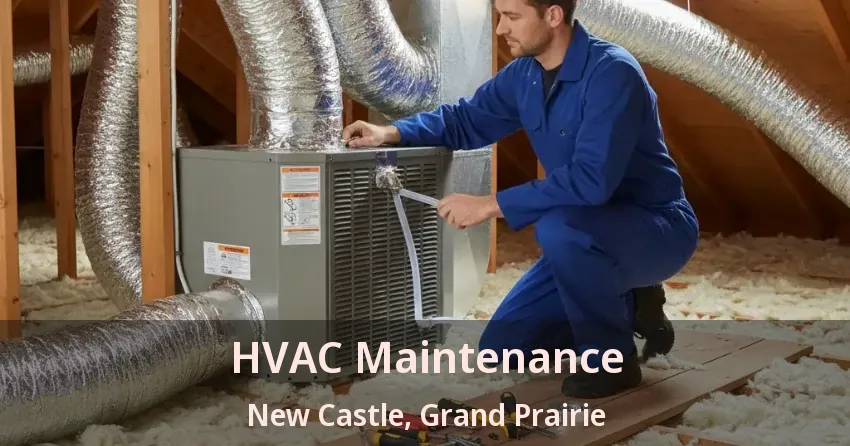 HVAC Maintenance New Castle, Grand Prairie - TX HVAC Maintenance New Castle, Grand Prairie - TX