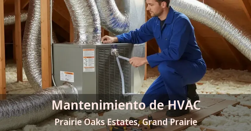 Mantenimiento de HVAC Prairie Oaks Estates, Grand Prairie - TX Mantenimiento de HVAC Prairie Oaks Estates, Grand Prairie - TX