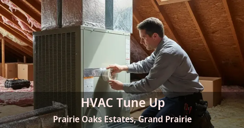 HVAC Tune Up Prairie Oaks Estates, Grand Prairie - TX HVAC Tune Up Prairie Oaks Estates, Grand Prairie - TX
