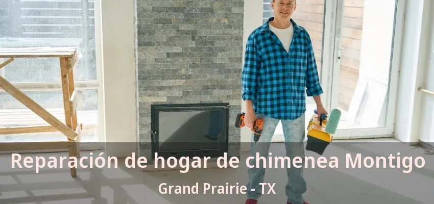 Reparación de hogar de chimenea Montigo Grand Prairie - TX Reparación de hogar de chimenea Montigo Grand Prairie - TX