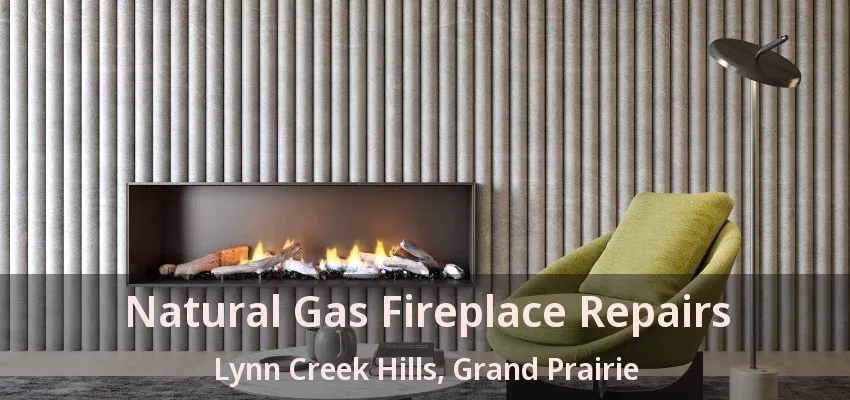 Natural Gas Fireplace Repairs Lynn Creek Hills, Grand Prairie - TX Natural Gas Fireplace Repairs Lynn Creek Hills, Grand Prairie - TX