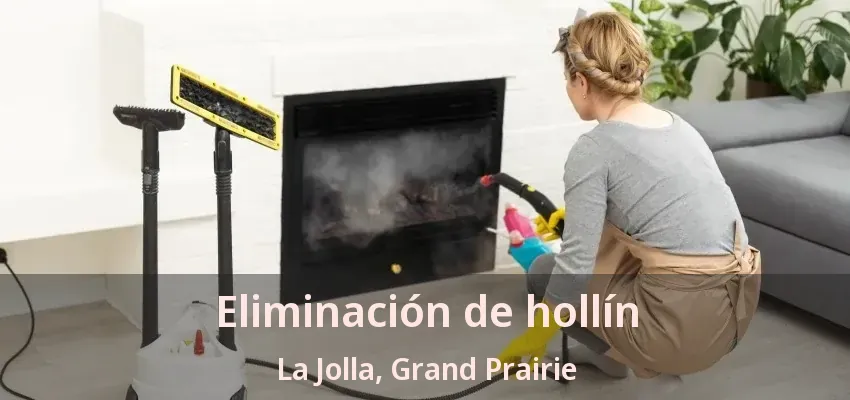 Eliminación de hollín La Jolla, Grand Prairie - TX Eliminación de hollín La Jolla, Grand Prairie - TX