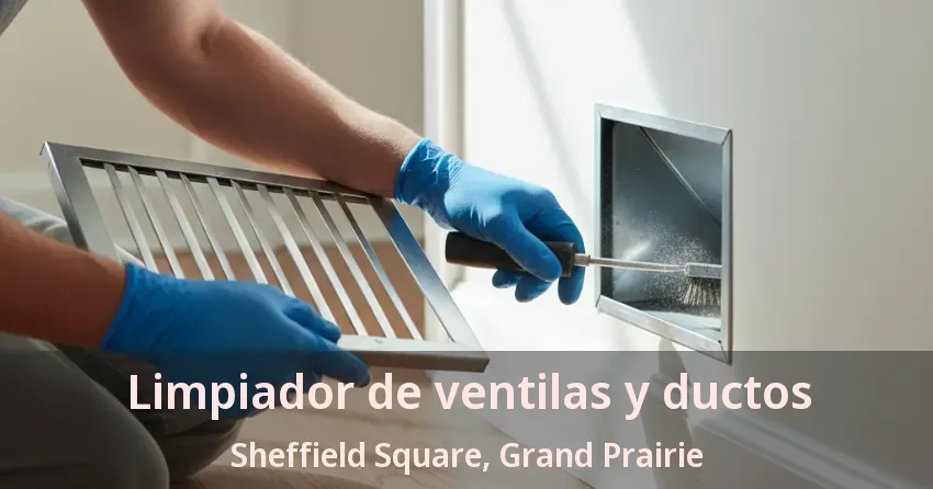 Limpiador de ventilas y ductos Sheffield Square, Grand Prairie - TX Limpiador de ventilas y ductos Sheffield Square, Grand Prairie - TX