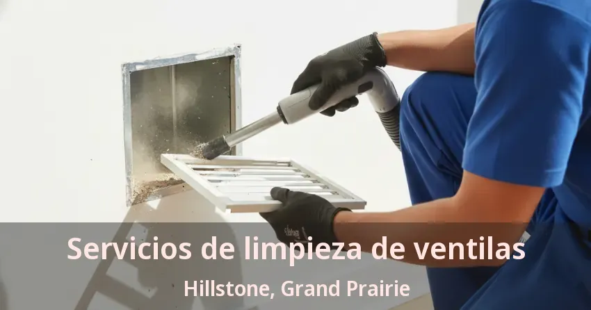 Servicios de limpieza de ventilas Hillstone, Grand Prairie - TX Servicios de limpieza de ventilas Hillstone, Grand Prairie - TX