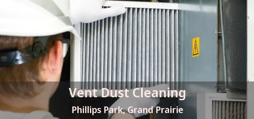 Vent Dust Cleaning Phillips Park, Grand Prairie - TX Vent Dust Cleaning Phillips Park, Grand Prairie - TX