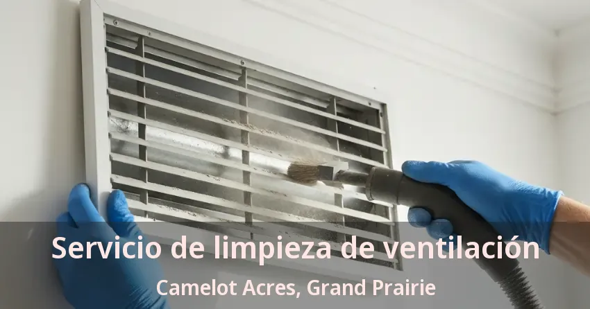 Servicio de limpieza de ventilación Camelot Acres, Grand Prairie - TX Servicio de limpieza de ventilación Camelot Acres, Grand Prairie - TX