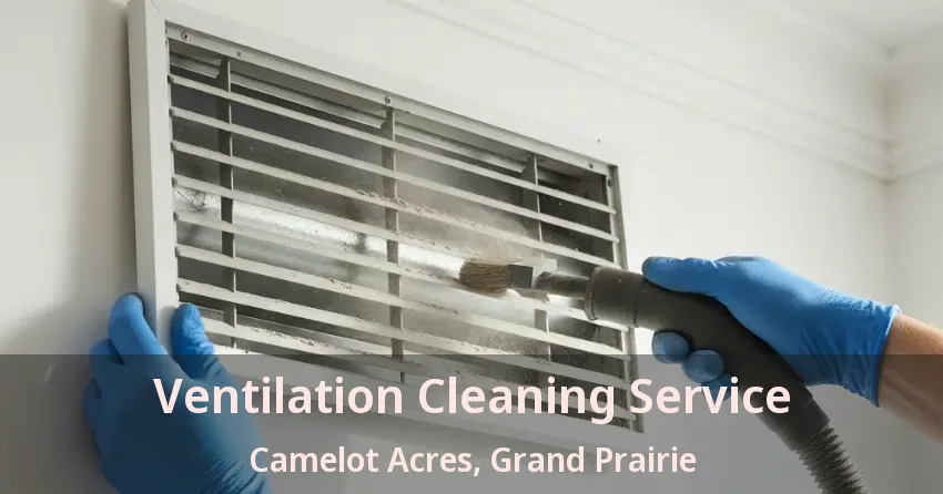 Ventilation Cleaning Service Camelot Acres, Grand Prairie - TX