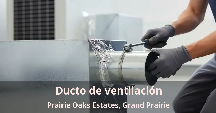 Ducto de ventilación Prairie Oaks Estates, Grand Prairie - TX Ducto de ventilación Prairie Oaks Estates, Grand Prairie - TX